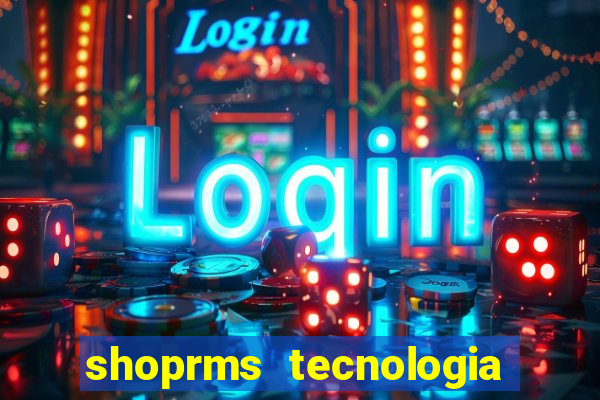 shoprms tecnologia e serviços ltda jogos